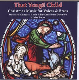 That Yongë Child: Christmas Music for Voices and Brass - Worcester Cathedral Choir