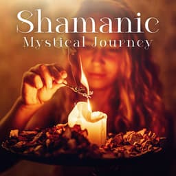 Shamanic Mystical Journey: Native American Best Songs, Shamanic Healing Dreams, Spiritual Relaxation - Native Shamanic World