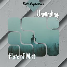 Unwinding - Flute of Mist - Flute Expression