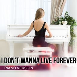 I Don't Wanna Live Forever - Pop Ballads