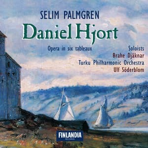 Palmgren : Selim Palmgren : Daniel Hjort - Opera in Six Tableaux - Selim Palmgren