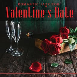 Romantic Jazz for Valentine’s Date: Atmospheric Background Music for a Perfect Date, Love Confessions, Intimate Moments, Sensual Vibes, Smooth Jazz - Relaxing 'n' Smooth Jazz