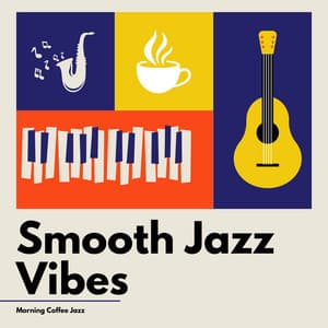Chillout Café: Smooth Jazz Vibes - Morning Coffee Jazz