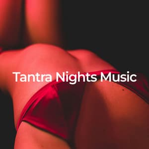 Tantra Nights Music - Tantric Sex Background Music Experts
