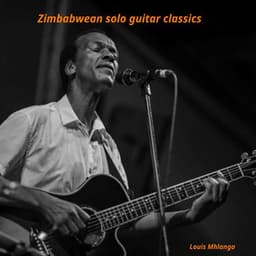 Zimbabwe Solo Guitar Classics - Louis Mhlanga