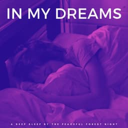 In My Dreams: A Deep Sleep By The Peaceful Forest Night - Sleep Crickets