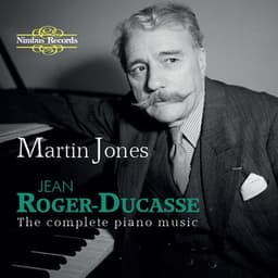Roger-Ducasse: The Complete Piano Music - Jean Roger-Ducasse