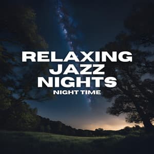 Night Time - Relaxing Jazz Nights