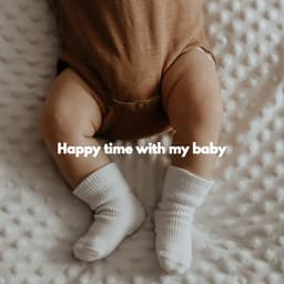 Happy time with my baby - Baby Sleep Baby
