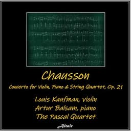 Chausson: Concerto for Violin, Piano & String Quartet, OP. 21 - Ernest Chausson