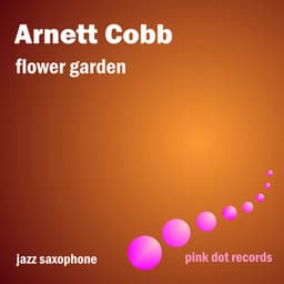 Flower Garden - Jazz Saxophone - Arnett Cobb