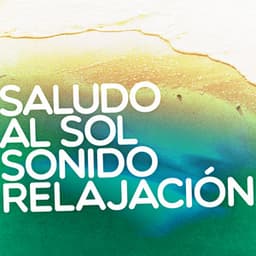 Saludo al Sol Sonido Relajación - Saludo al Sol Sonido Relajacion