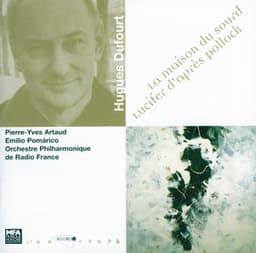 Dufourt: La maison du sourd- Lucifer d'apres pollock - Hugues Dufourt