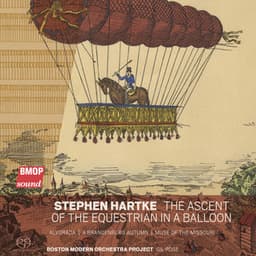 Stephen Hartke: The Ascent of the Equestrian in a Balloon - Stephen Hartke