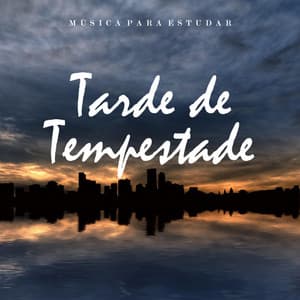 Música para Estudar: Tarde de Tempestade - Música para Estudar