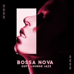 Bossa Nova Soft Lounge Jazz - Night Jazz Party Universe