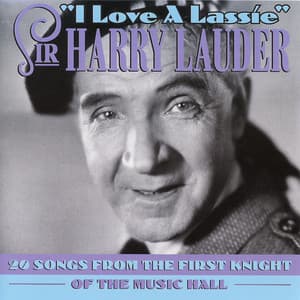 I Love a Lassie: 20 Songs - Sir Harry Lauder