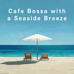 Cafe Bossa with a Seaside Breeze - Café Lounge Resort