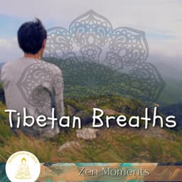 Tibetan Breaths, Zen Moments - Meditation in Tibet
