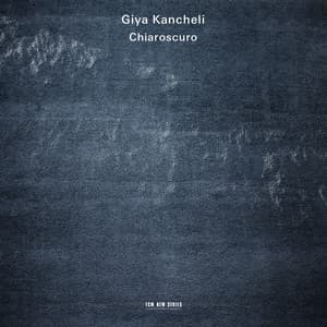 Kancheli: Chiaroscuro - Giya Kancheli