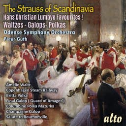 The Strauss of Scandinavia; Hans Christian Lumbye Favourites! Waltzes, Galops and Polkas - Hans Christian Lumbye