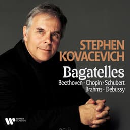 Bagatelles. Beethoven, Chopin, Schubert, Brahms & Debussy - Stephen Kovacevich