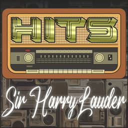 Hits of Sir Harry Lauder - Sir Harry Lauder