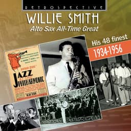 Willie Smith: Alto Sax All-Time Great - Willie "The Lion" Smith