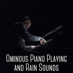Ominous Piano Playing and Rain Sounds - Classical New Age Piano Music
