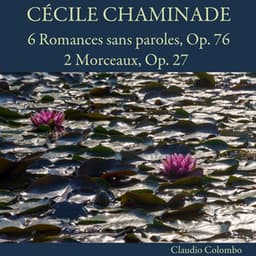 Cécile Chaminade: 6 Romances sans paroles, Op. 76 - 2 Morceaux, Op. 27 - Cécile Chaminade