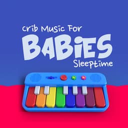 Crib Music For Babies Sleeptime - Baby Songs Orchestra