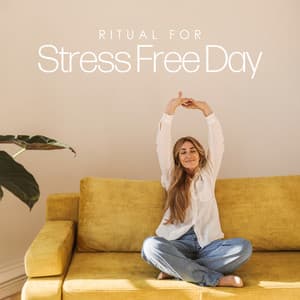 Ritual for Stress Free Day: Calming Music for Anxiety Relief - Best Relaxation Music