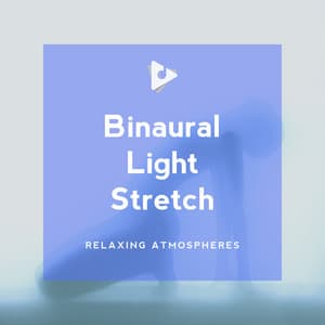 Binaural Light Stretch - Relaxing ASMR
