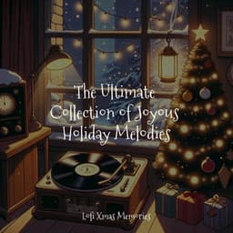 The Ultimate Collection of Joyous Holiday Melodies - Classical Christmas Music