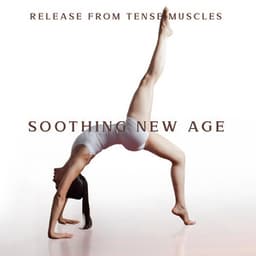 Release from Tense Muscles – Soothing New Age Tones for Yoga & Pilates, Relaxing Workout - Natural New Age Maker!