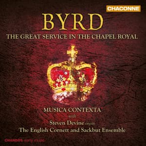 Byrd: The Great Service in the Chapel Royal - William Byrd