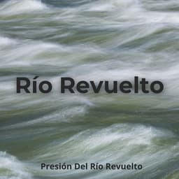 Presión Del Río Revuelto - ASMR Anónimo