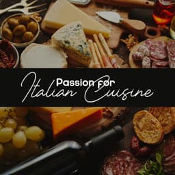 Passion for Italian Cuisine - Italian Restaurant Music of Italy