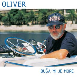 Duša mi je more - Oliver Dragojevic