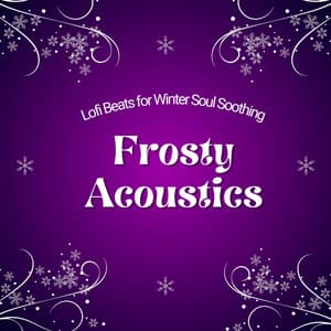 Frosty Acoustics: Lofi Beats for Winter Soul Soothing - Cafe Lounge Groove