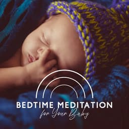 Bedtime Meditation for Your Baby: Music Box, Building Self Esteem & Confidence, Baby Relax with Mindfulness, Hypnotherapy, Calming Bedtime Zen Relaxation for Kids - Gentle Baby Lullabies World