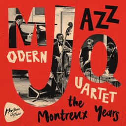 Modern Jazz Quartet: The Montreux Years - The Modern Jazz Quartet