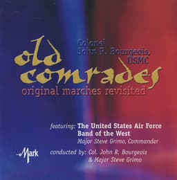 Old Comrades: Original Marches Revisited - John R. Bourgeois
