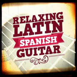 Relaxing Latin Spanish Guitar - Relajacion y Guitarra Acustica