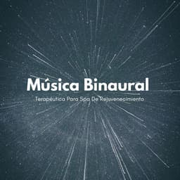 Música Binaural Terapéutica Para Spa De Rejuvenecimiento - Explorador binaural