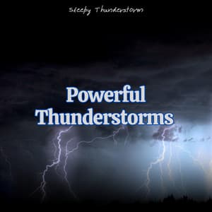 Powerful Thunderstorms Accompanied by Torrential Rain - Sleepy Thunderstorm