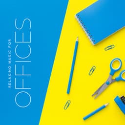 Relaxing Music for Offices. Spatial Sounds, Concentration, Pleasant Atmosphere and Time - Relaxing Office Music Collection