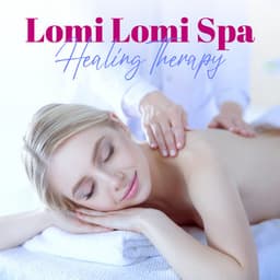 Lomi Lomi Spa: Healing Therapy, Sacred Touch & Massage, Relaxing Music for Reflexology - Bali Spa Project