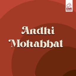 Andhi Mohabbat - Ahmed Rushdi