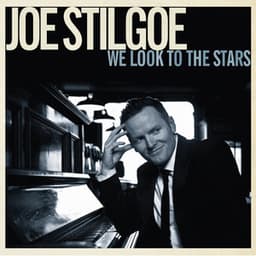 We Look to the Stars - Joe Stilgoe
